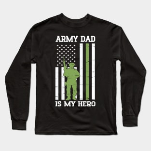 Army Dad Is My Hero Happy Fathers Veteran Day Daddy Husband Long Sleeve T-Shirt